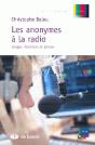 Les Anonymes A La Radio ; Usages, Fonctions Et Portee De Leur Parole - Preview