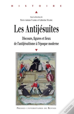 Capa do artigo Les Antijésuites ; Discours, Figures Et Lieux De L'Antijésuitisme À L'Époque Moderne