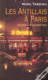 Les Antillais A Paris - D'Hier A Aujourd'Hui