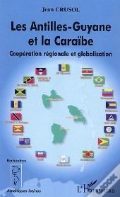 Les Antilles-Guyane Et La Caraibe ; Cooperation Regionale Et Globalisation