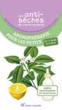 Les Antisèches De Terre Vivante : Aromathérapie Pour Les Petits : Huiles Essentielles Et Hydrolats - Preview