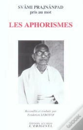 Les Aphorismes : Svami Prajnanpad Pris Au Mot