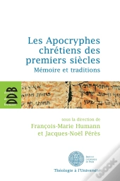 Les Apocryphes Chrétiens Des Premiers Siècles ; Mémoire Et Traditions
