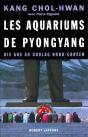 Les Aquariums De Pyongyang Dix Ans Au Goulag Nord-Coréen - Preview
