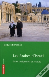 Les Arabes D'Israël ; Entre Intégration Et Rupture