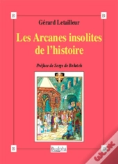 Les Arcanes Insolites De L'Histoire