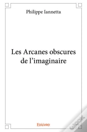 Les Arcanes Obscures De Limaginaire