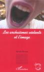Les Archaismes Violents Et L'Image - Preview
