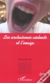 Les Archaismes Violents Et L'Image