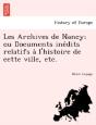Les Archives De Nancy; Ou Documents Ine - Preview