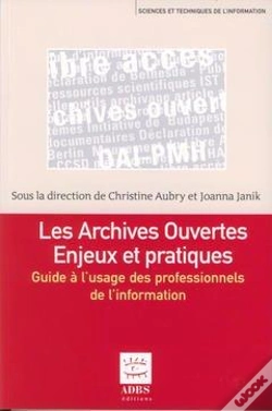Capa do artigo Les Archives Ouvertes ; Enjeux Et Pratiques ; Guide A L'Usage Des Professionnels De L'Information