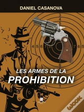 Les Armes De La Prohibition