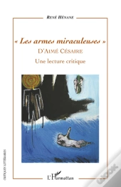 Les Armes Miraculeuses D'Aima Césaire ; Une Lecture Critique