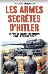 Les Armes Secretes D'Hitler - Le Plan De Destruction Massive Pour La Victoire Finale