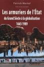 Les Armuriers De L'État ; Du Grand Siècle À La Globalisation, 1665-1989 - Preview