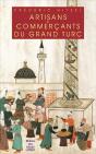 Les Artisans Commercants Du Grand Turc ; Artisants Et Négociants D'Istanbul - Preview