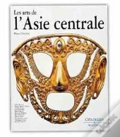 Les Arts De L'Asie Centrale
