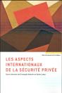 Les Aspects Internationaux De La Securite Privee - Preview