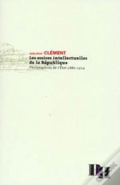 Les Assises Intellectuelles De La Republique ; Philosophies De L'Etat, 1880-1914