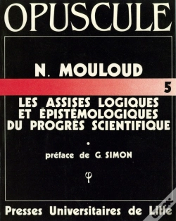 Capa do artigo Les Assises Logiques Et Épistémologiques Du Progrès Scientifique (Les) : Structures Et Téléonomies Dans Une Logique Des Savoirs Évolutifs N° 5