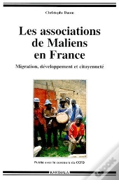 Les Associations De Maliens En France ; Migration, Développement Et Citoyenneté