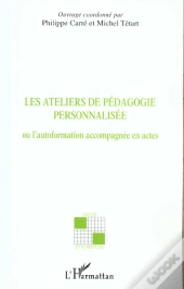 Les Ateliers De Pedagogie Personnalisee ; Ou L'Autoformation Accompagnee En Actes