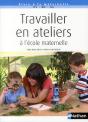 Les Ateliers En Maternelle ; Ps/Ms/Gs - Preview