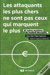 Les Attaquants Les Plus Chers Ne Sont Pas Ceux Qui Marquent Le Plus Et Autres Mystères Du Football Décryptés
