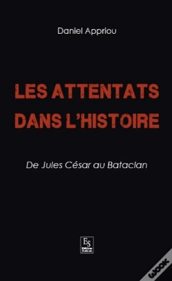 Capa do artigo Les Attentats Dans L'Histoire - De Jules Cesar Au Bataclan