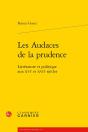 Les Audaces De La Prudence ; Littérature Et Politique Aux Xvi Et Xvii Siècles - Preview