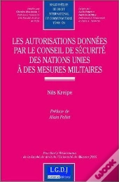 Les Autorisations Données Par Le Conseil De Sécurité Des Nations-Unies À Des Mesures Militaires