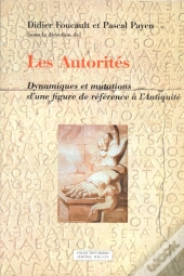 Les Autorités ; Dynamiques Et Mutations D'Une Figure De Référence À L'Antiquité