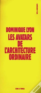 Les Avatars De L'Architecture Ordinaire - 