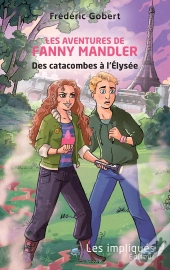 Les Aventures De Fanny Mandler ; Des Catacombes À L'Elysée