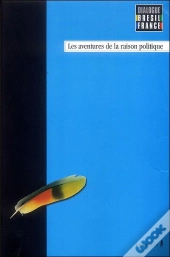 Les Aventures De La Raison Politique