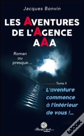 Les Aventures De L'Agence Aaa Tome 2 - L'Aventure Commence A L'Interieur De Vous !...
