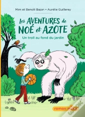 Les Aventures De Noé Et Azote Tome 1 : Un Troll Au Fond Du Jardin