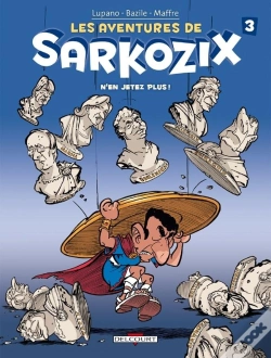 Capa do artigo Les Aventures De Sarkozix Tome 3 ; N'En Jetez Plus !