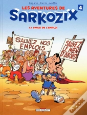 Les Aventures De Sarkozix Tome 4 ; La Gaule De L'Emploi