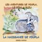 Les Aventures De Youpla Le Koala Bleu ; La Naissance De Youpla - Preview