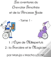 Les Aventures Du Chevalier Timothée Et De La Princesse Jade T.1