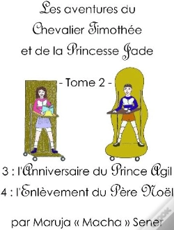 Capa do artigo Les Aventures Du Chevalier Timothée Et De La Princesse Jade T.2 ; L'Anniversaire Du Prince Agil ; L'Enlèvement Du Père Noël
