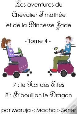 Capa do artigo Les Aventures Du Chevalier Timothée Et De La Princesse Jade T.4 ; Le Roi Des Elfes ; Fribouillon Le Dragon