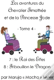 Capa do artigo Les Aventures Du Chevalier Timothée Et De La Princesse Jade T.4 ; Le Roi Des Elfes ; Fribouillon Le Dragon