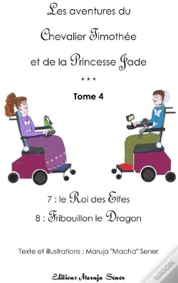 Capa do artigo Les Aventures Du Chevalier Timothée Et De La Princesse Jade T.4 ; Le Roi Des Elfes T.7 ; Tribouillon Le Dragon T.8