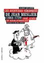Les Aventures Véridiques De Jean Meslier (1664-1729) ; Curé, Athée Et Révolutionnaire - Preview