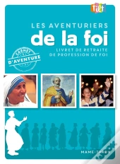 Les Aventuriers De La Foi ; Livret De Retraite De Profession De Foi