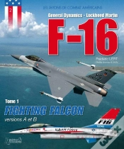 Capa do artigo Les Avions De Combat Américains Tome 1 ; F-16 Fighting Falcon, Versions A Et B