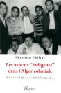 Les Avocats "Indigenes" Dans L'Alger Coloniale. De L'Acces A La Professionn Aux Defis De L'Independa - Preview
