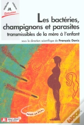 Les Bacteries Champignons Et Parasites Transmissibles De La Mere A L'Enfant